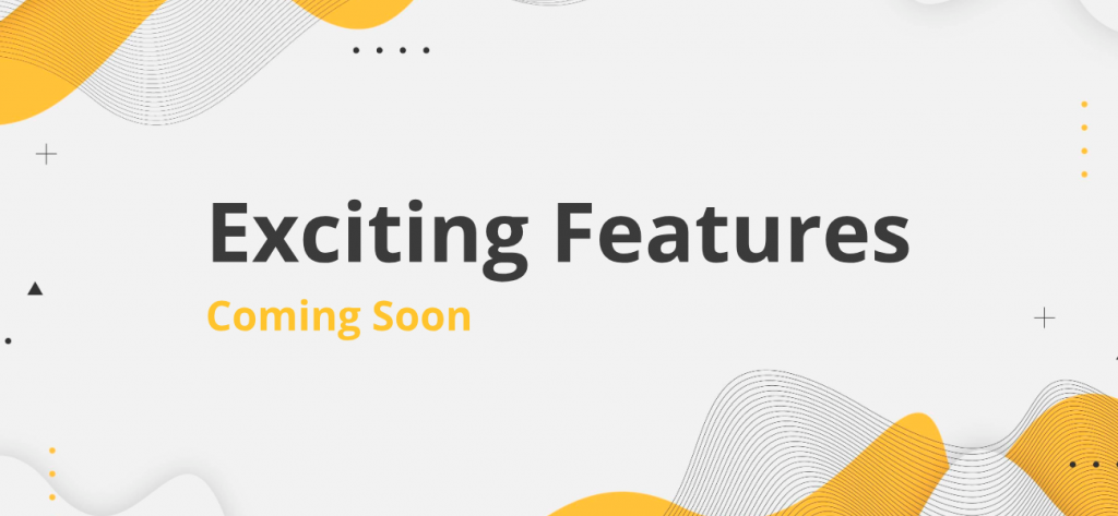 exciting-features-coming-soon
